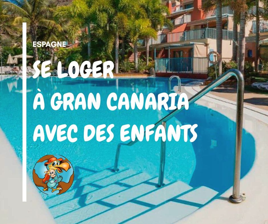 se loger a gran canaria avec des enfants